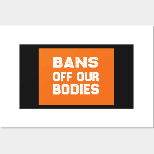 Bans Off Our Bodies Posters and Art